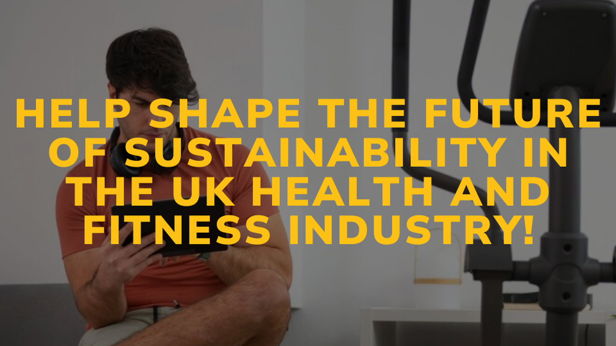 Help Shape the Future of Sustainability in the UK Health and Fitness Industry!
